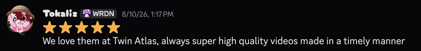 Five-star review from Tokaliz: We love them at Twin Atlas, always super high quality videos made in a timely manner